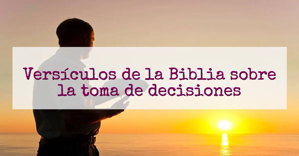 Versículos de la Biblia sobre la toma de decisiones