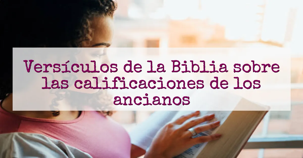 Versículos de la Biblia sobre las calificaciones de los ancianos