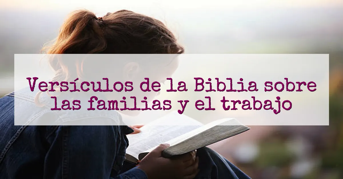 Versículos de la Biblia sobre las familias y el trabajo