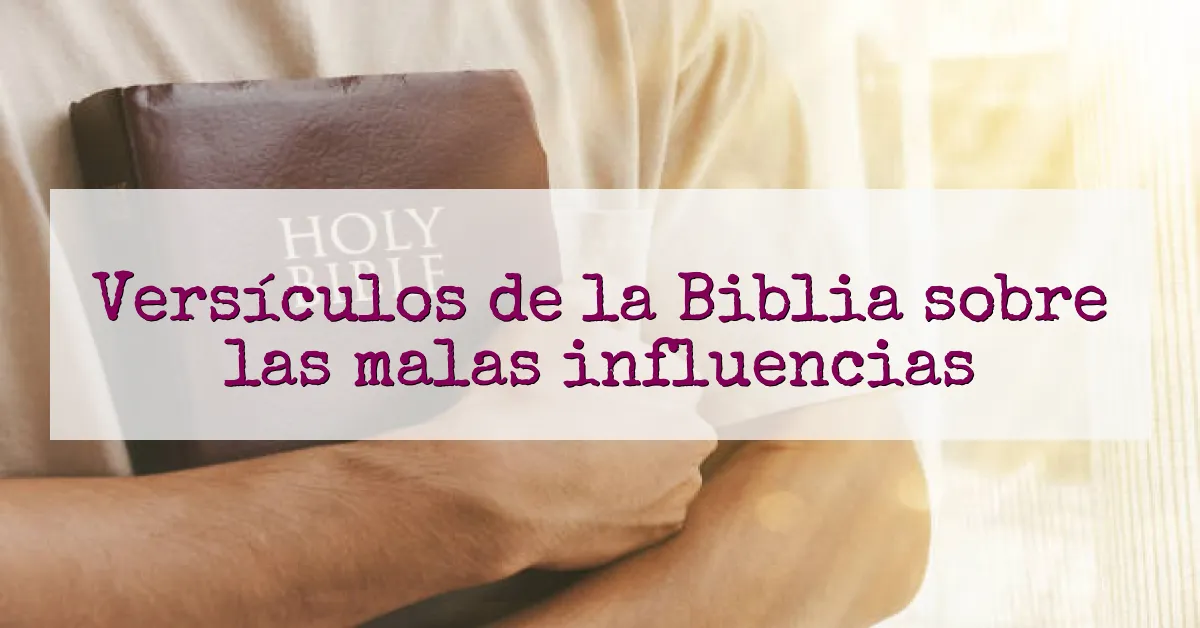 Versículos de la Biblia sobre las malas influencias