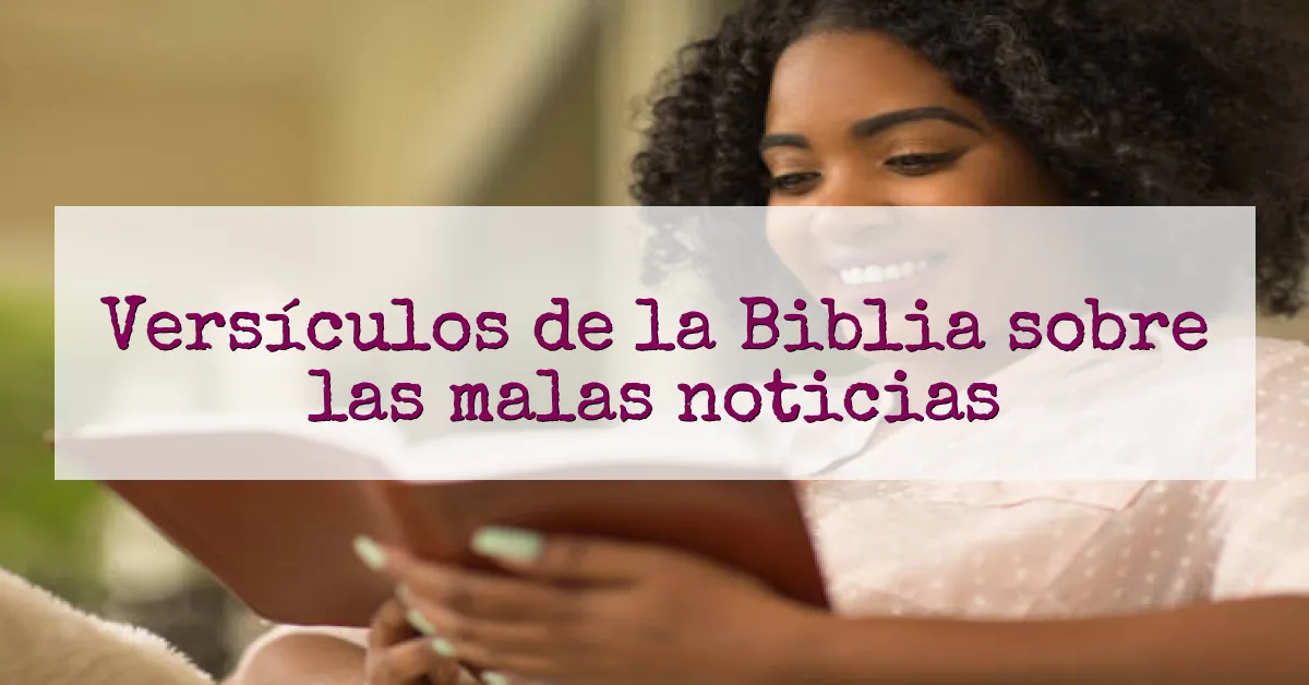 Versículos de la Biblia sobre las malas noticias