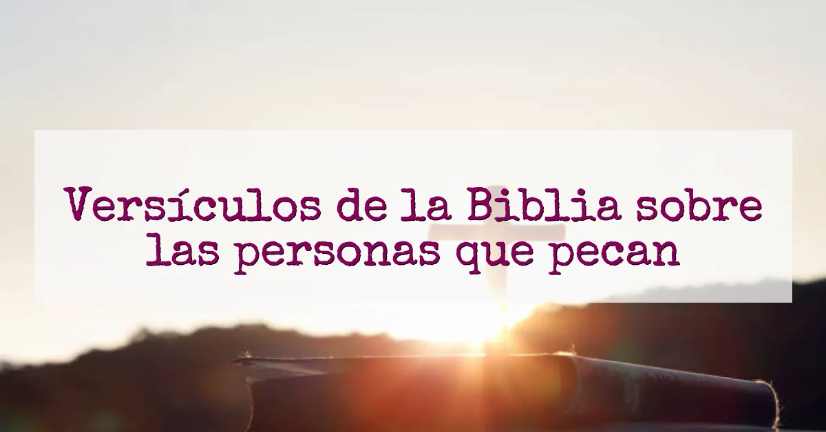 Versículos de la Biblia sobre las personas que pecan
