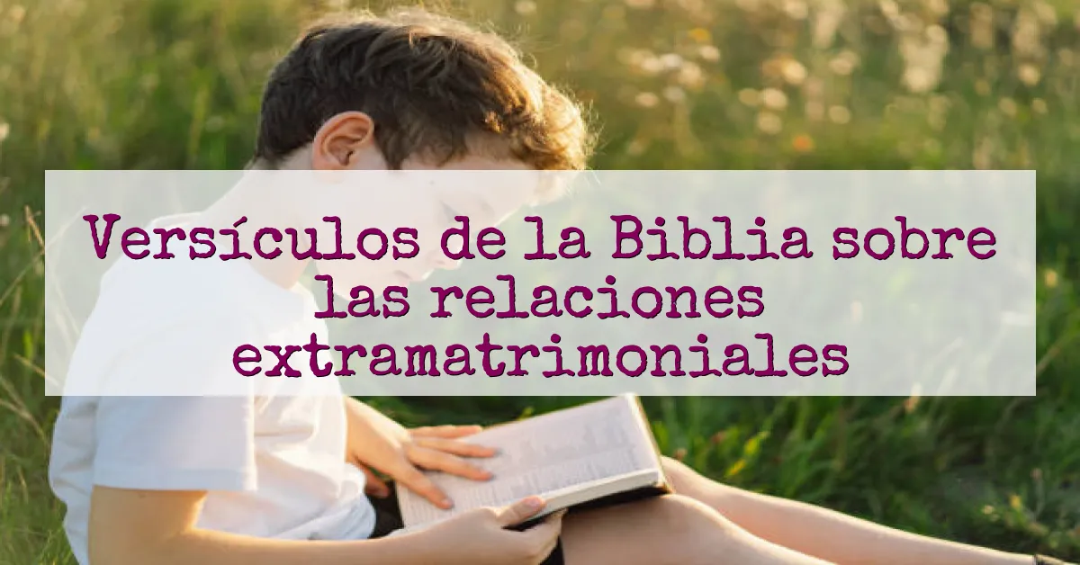 Versículos de la Biblia sobre las relaciones extramatrimoniales