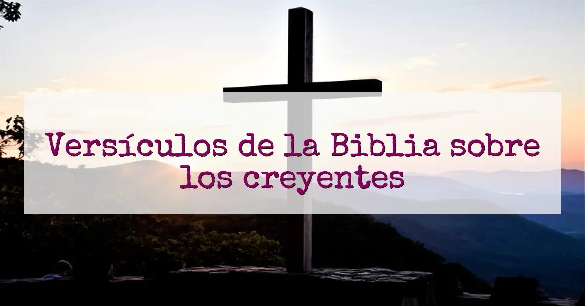 Versículos de la Biblia sobre los creyentes