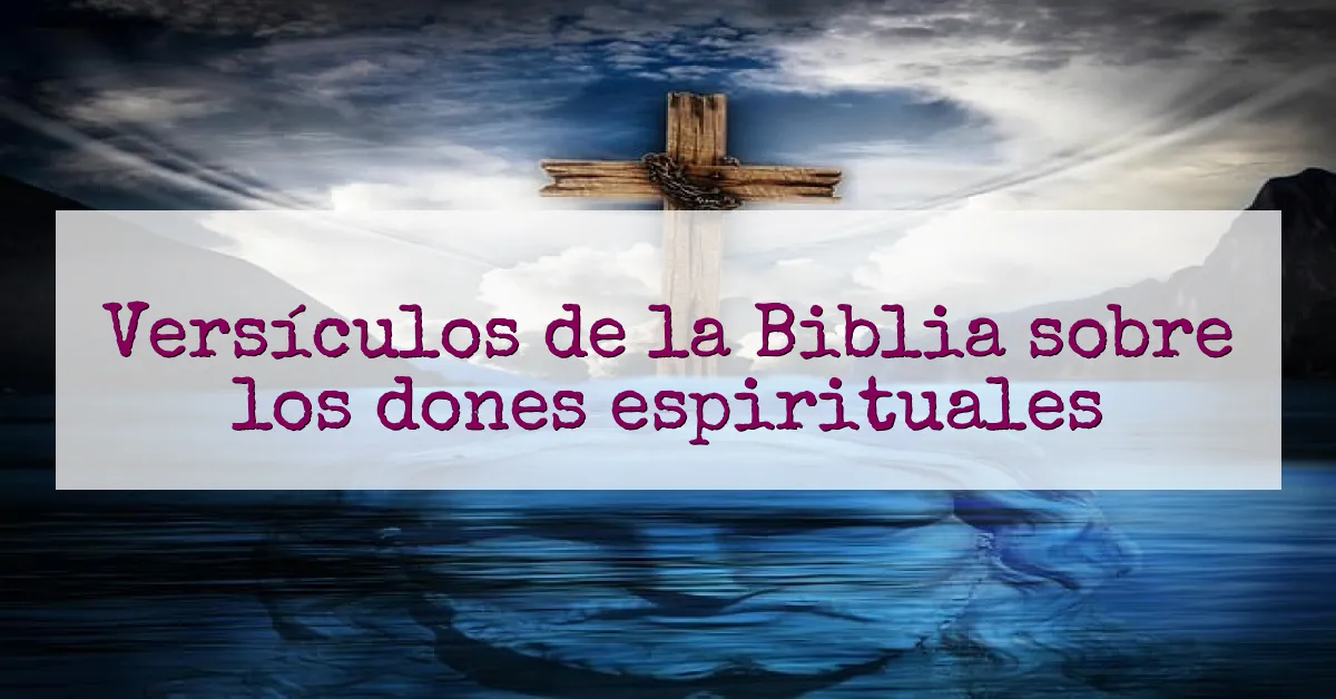Versículos de la Biblia sobre los dones espirituales