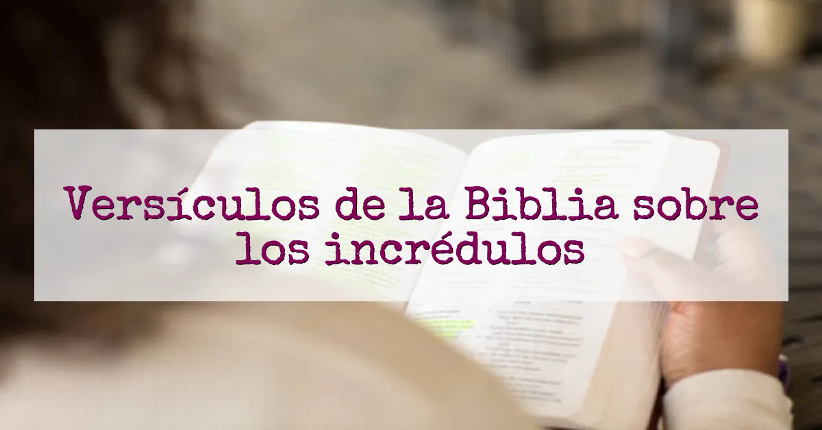 Versículos de la Biblia sobre los incrédulos