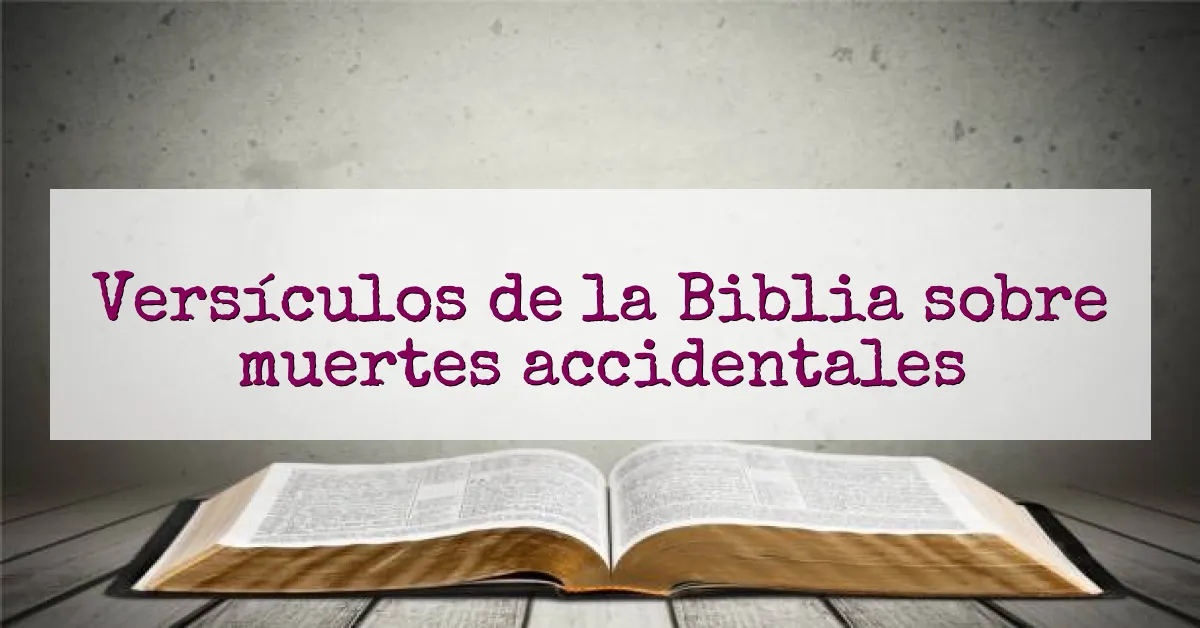Versículos de la Biblia sobre muertes accidentales