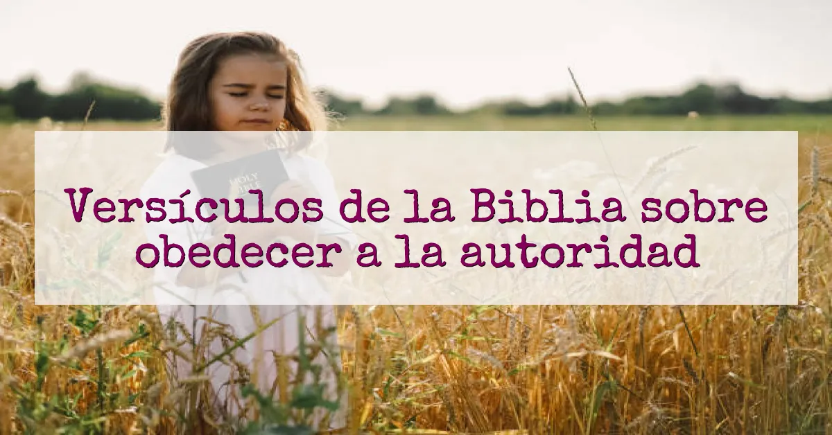 Versículos de la Biblia sobre obedecer a la autoridad