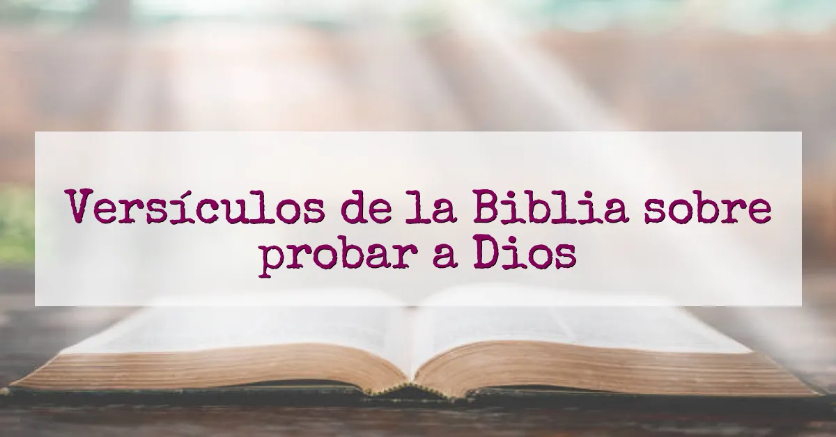 Versículos de la Biblia sobre probar a Dios