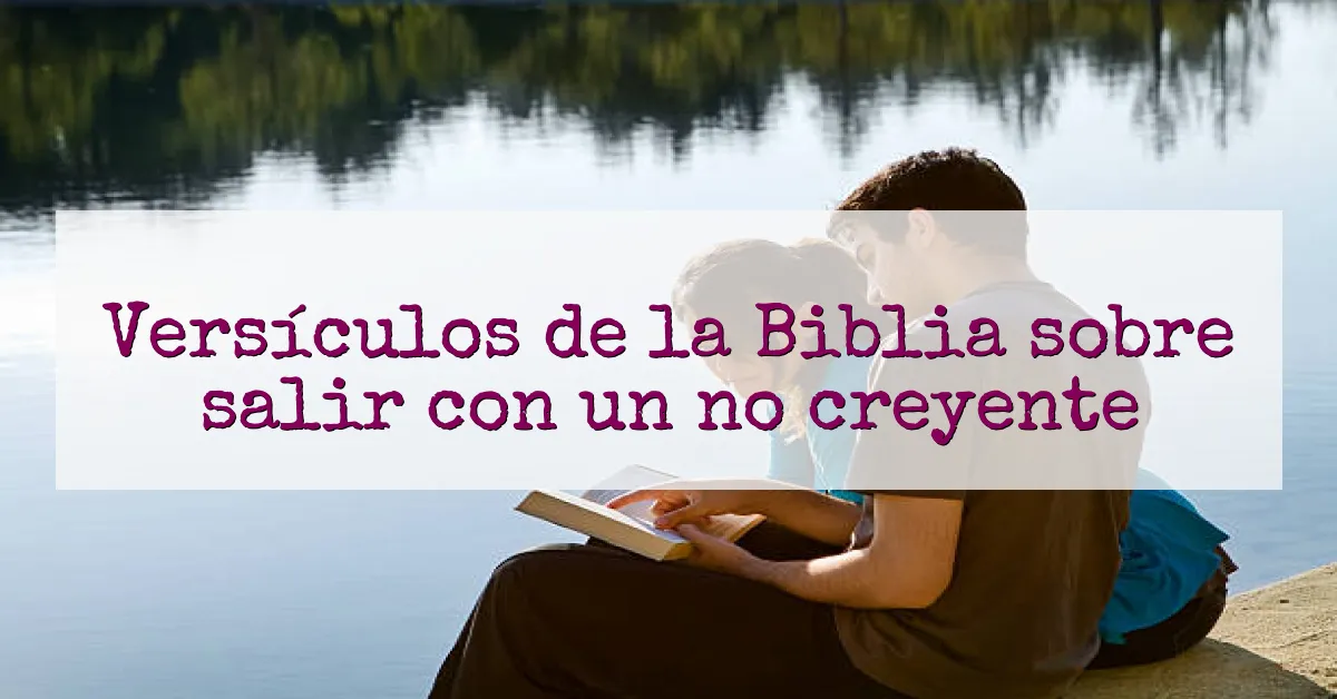 Versículos de la Biblia sobre salir con un no creyente