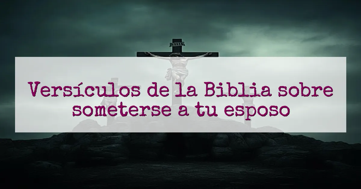 Versículos de la Biblia sobre someterse a tu esposo