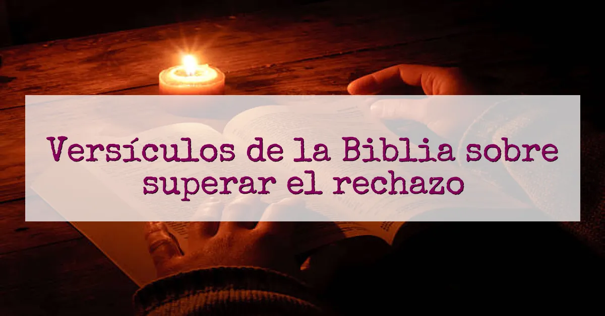 Versículos de la Biblia sobre superar el rechazo