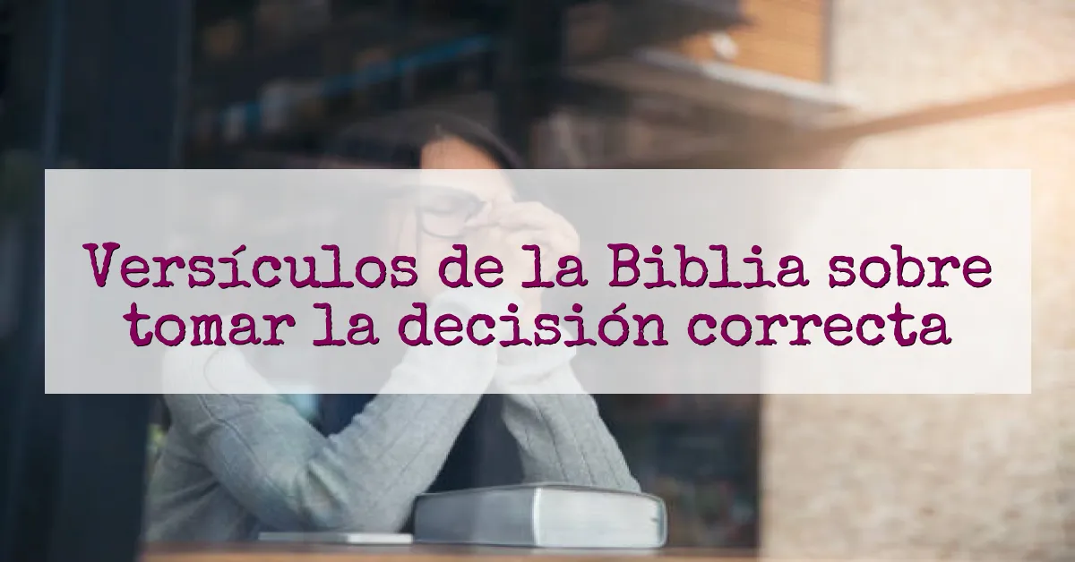 Versículos de la Biblia sobre tomar la decisión correcta