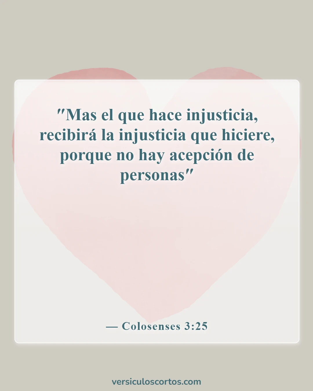 Versículos de la Biblia sobre forzar a alguien contra su voluntad (Colosenses 3:25)