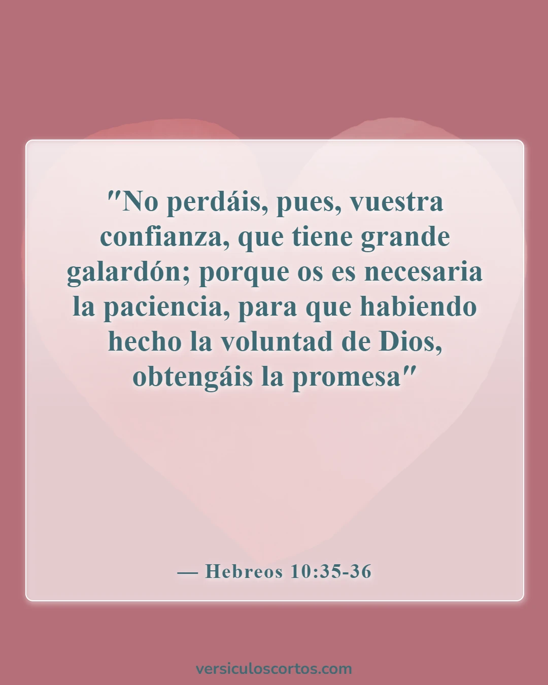 Versículos de la Biblia sobre pruebas y tribulaciones (Hebreos 10:35-36)