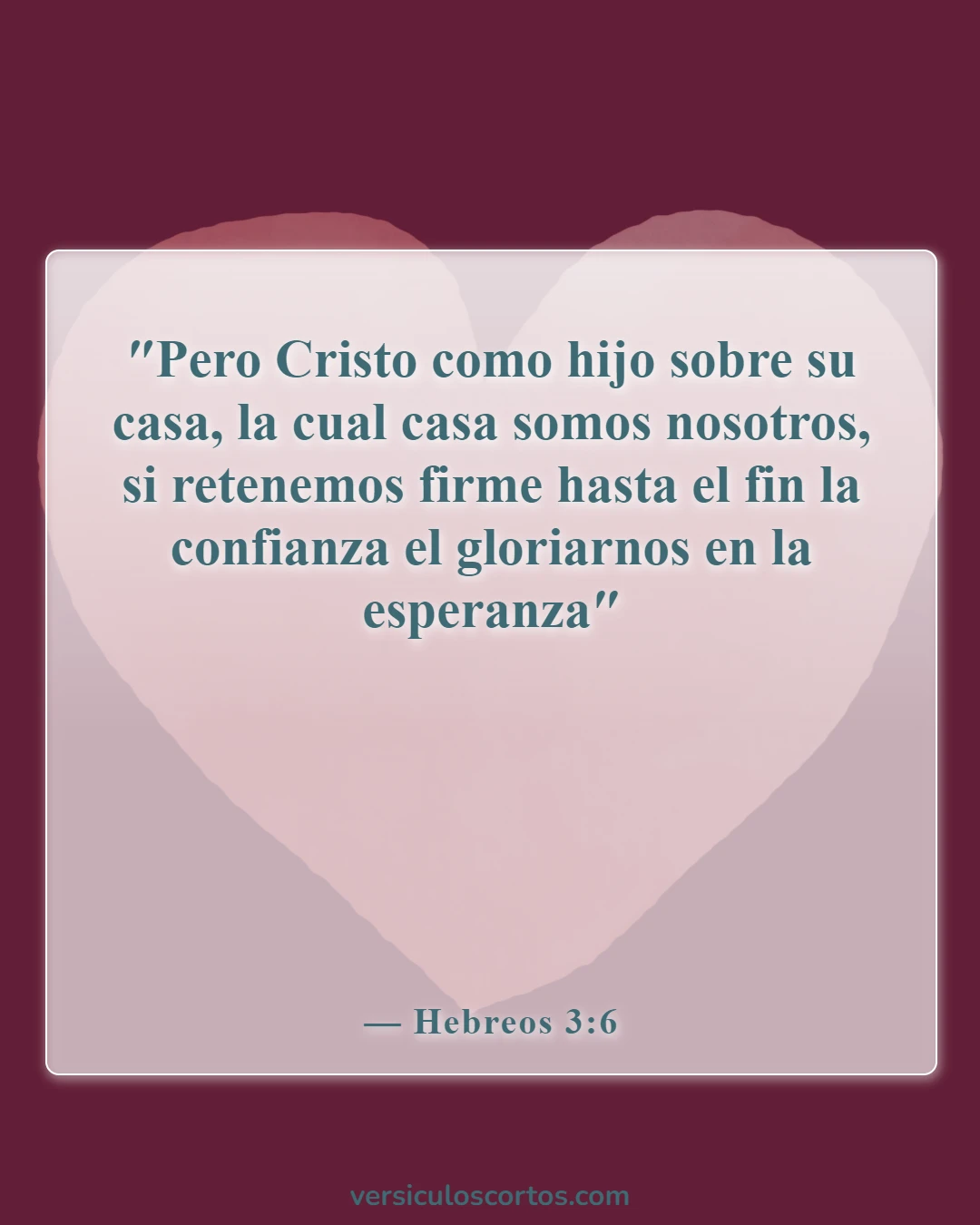 Versículos de la Biblia sobre creer en uno mismo (Hebreos 3:6)