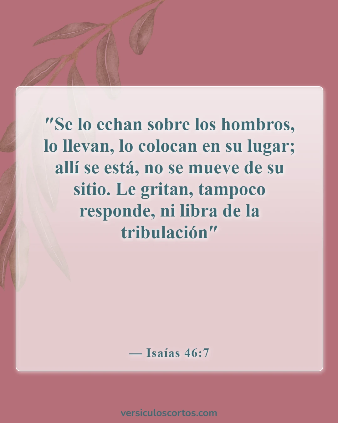 Versículos bíblicos sobre la adoración de ídolos (Isaías 46:7)
