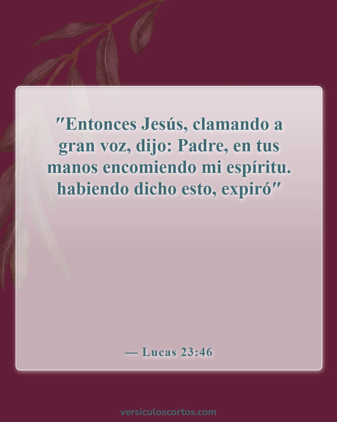 Versículos de la Biblia sobre la muerte de Jesús (Lucas 23:46)