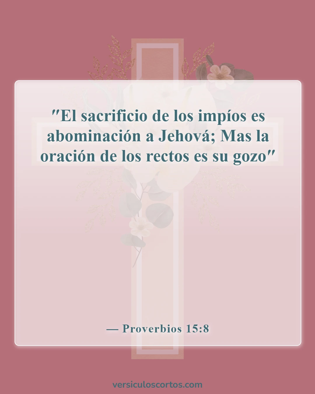 Versículos de la Biblia sobre "Pedid y recibiréis" (Proverbios 15:8)