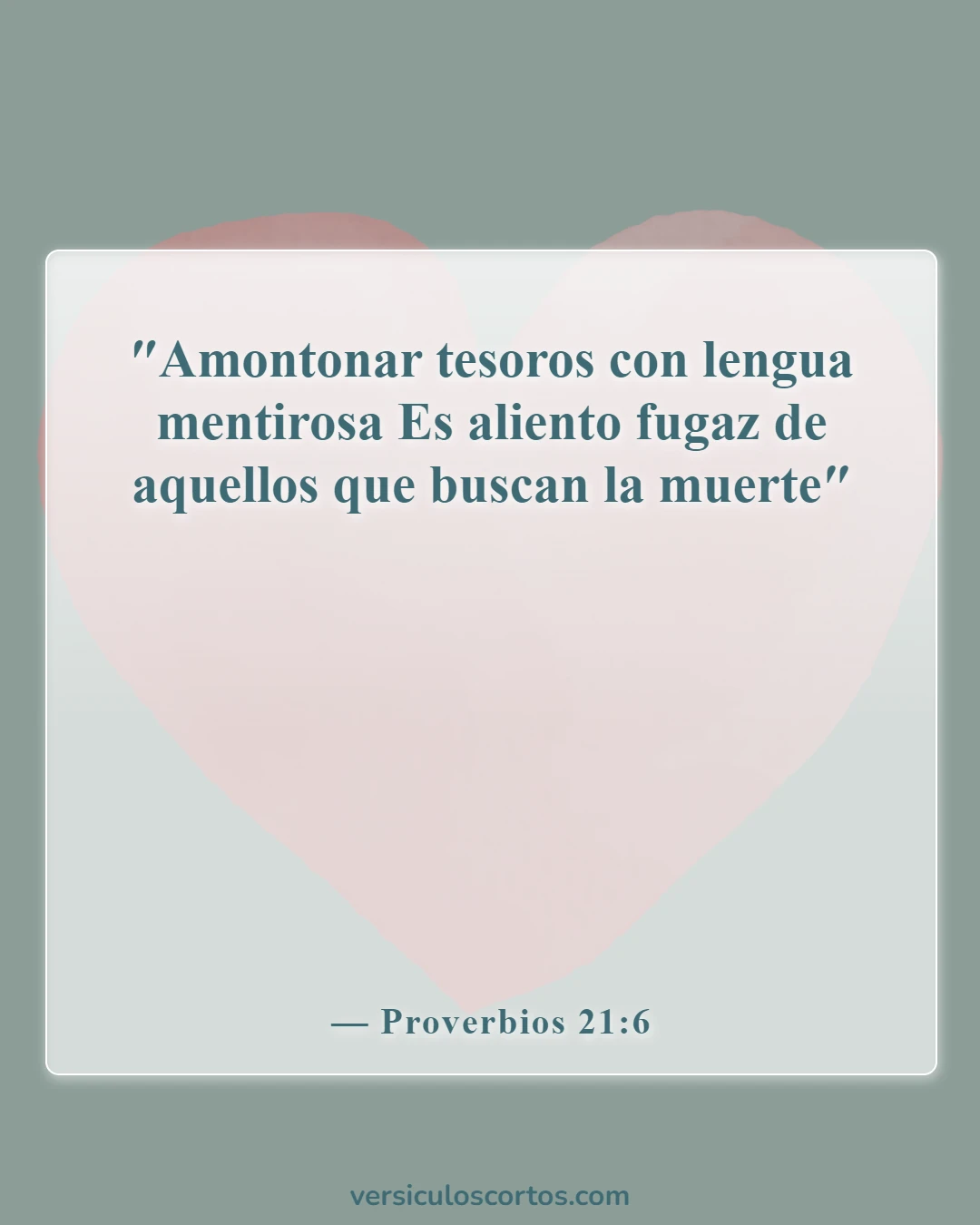 Versículos de la Biblia sobre decir una mentira (Proverbios 21:6)