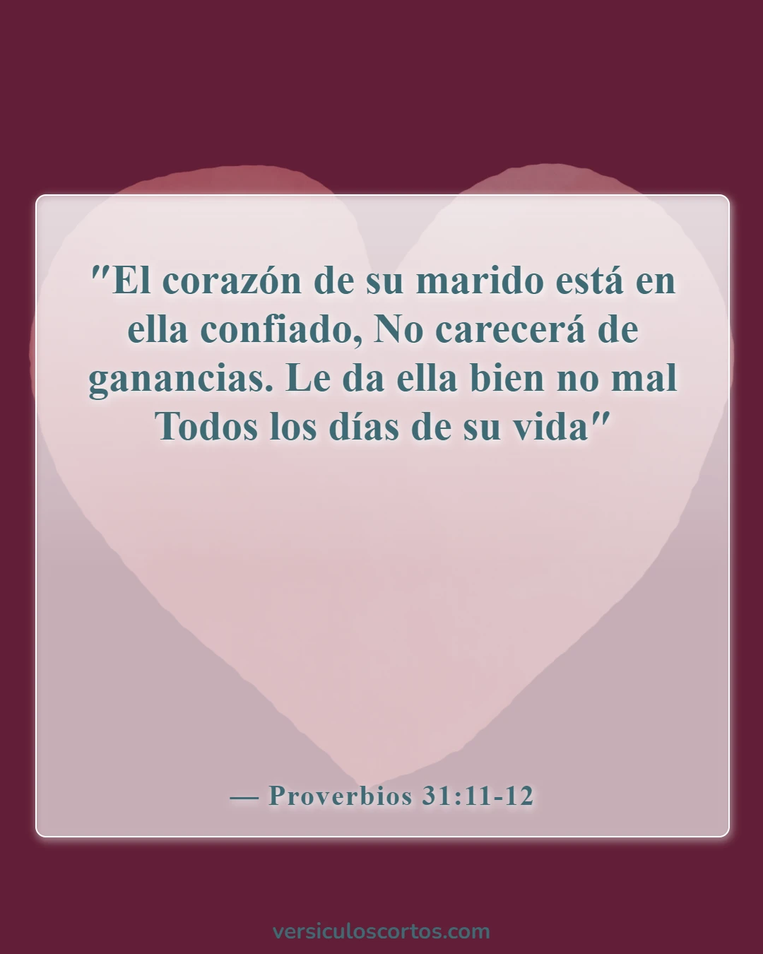 Versículos de la Biblia sobre honrar a tu esposo (Proverbios 31:11-12)