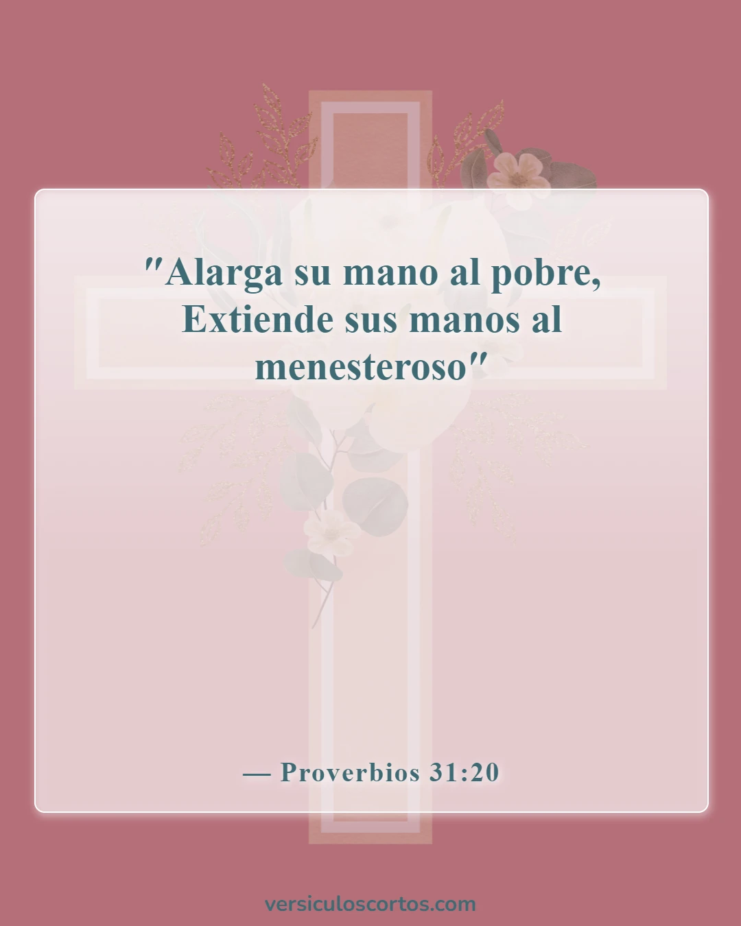 Versículos de la Biblia sobre la compasión hacia los demás (Proverbios 31:20)