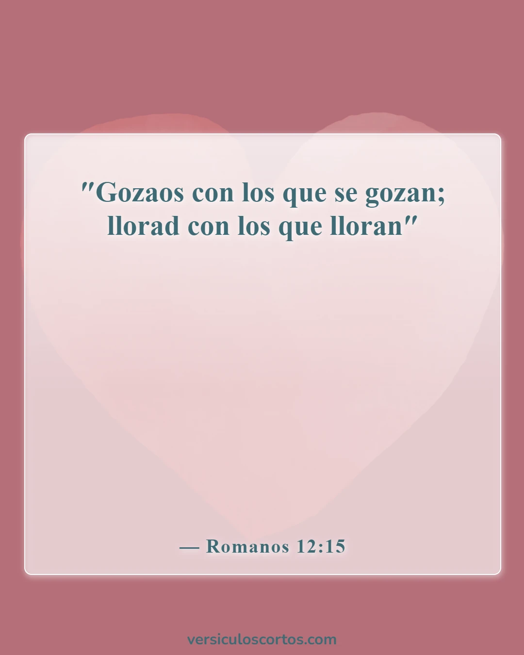 Versículos de la Biblia sobre la compasión hacia los demás (Romanos 12:15)