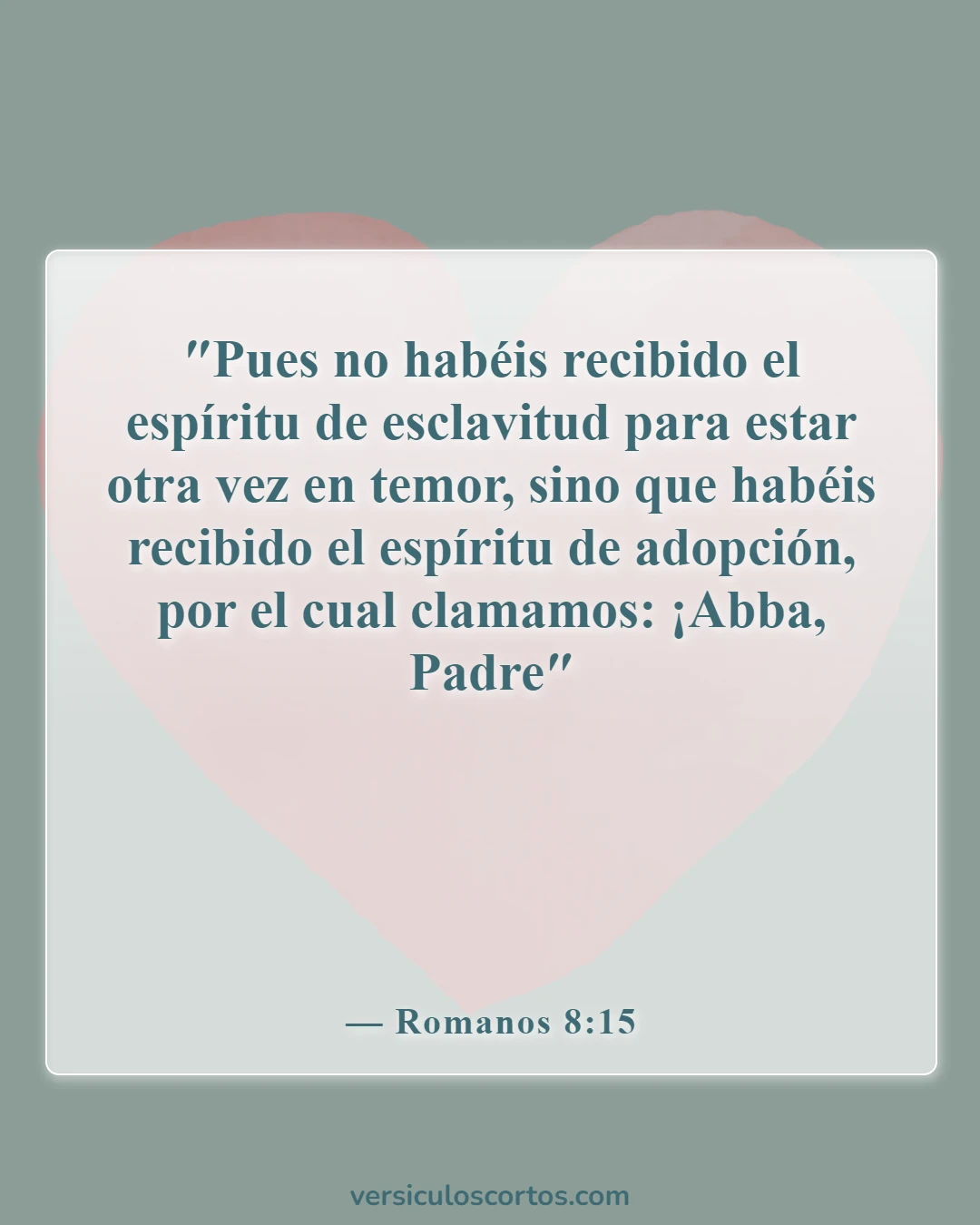 Versículos de la Biblia sobre el miedo (Romanos 8:15)