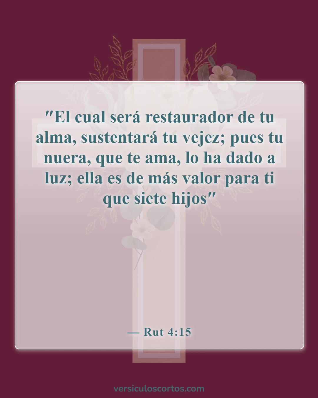 Versículos de la Biblia sobre el cuidado de los padres ancianos (Rut 4:15)