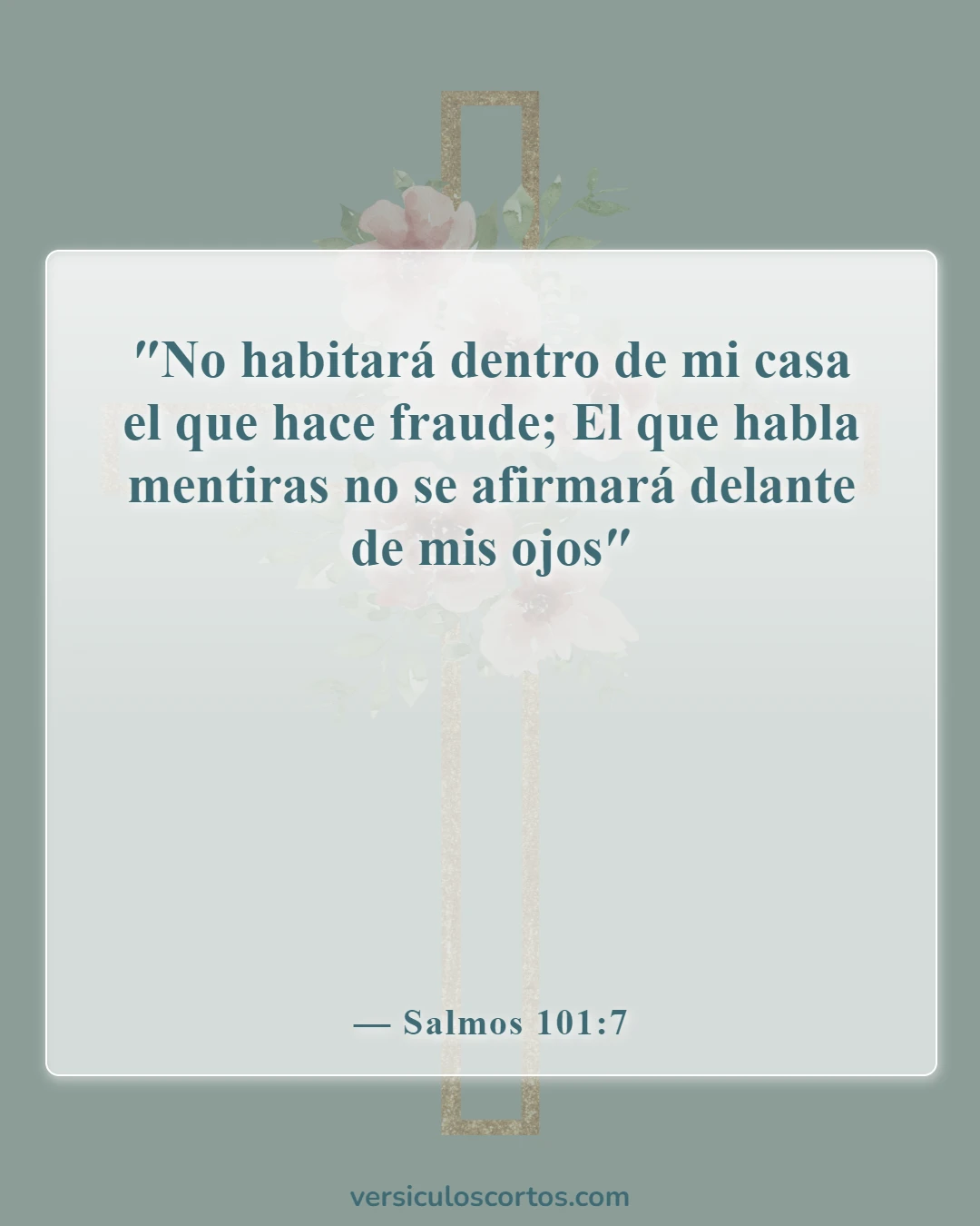 Versículos de la Biblia sobre decir una mentira (Salmos 101:7)