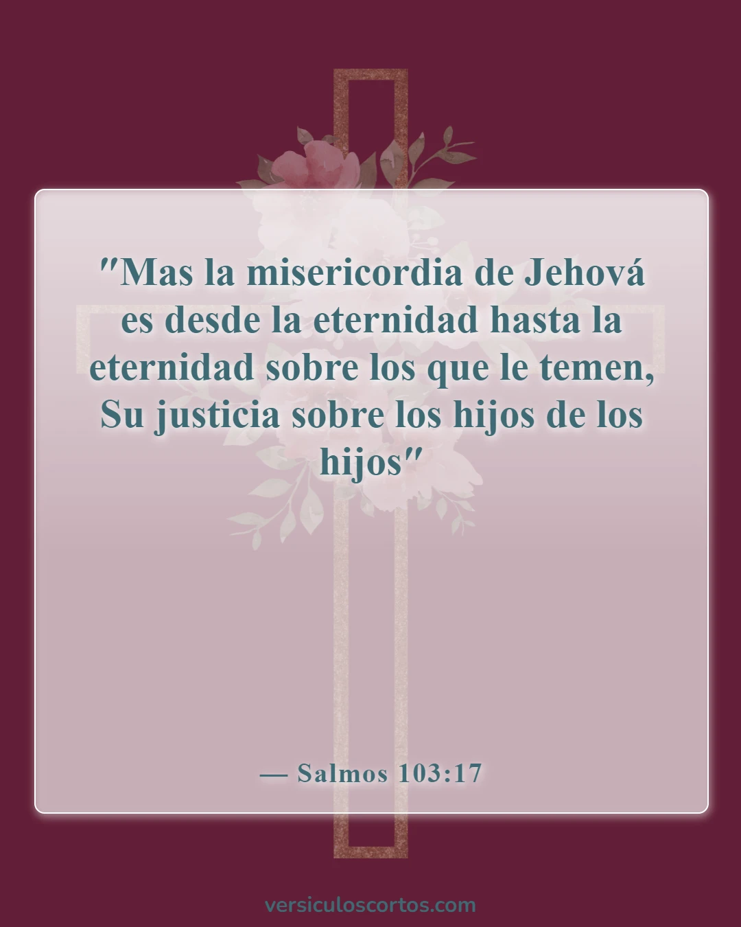 Versículos de la Biblia sobre honrar a tu madre y a tu padre (Salmos 103:17)