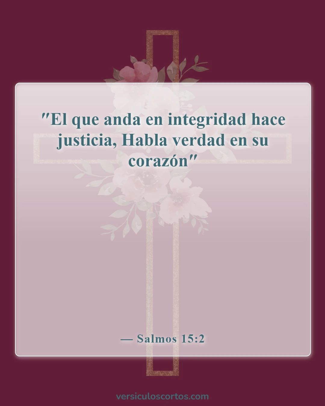 Versículos de la Biblia sobre hacer lo correcto (Salmos 15:2)