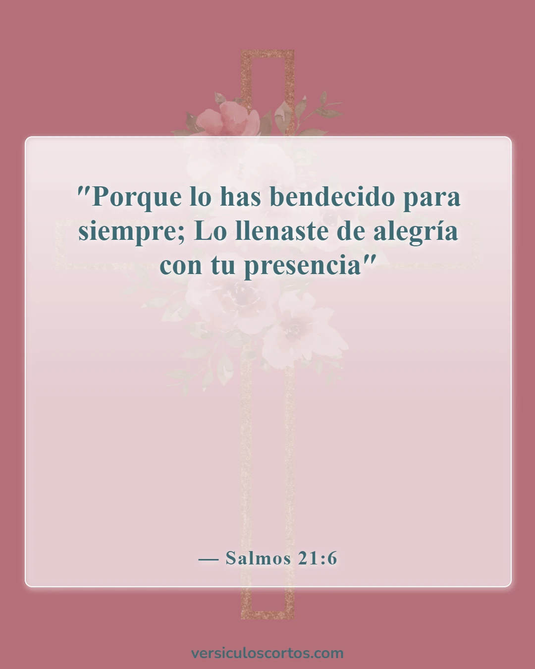 Versículos bíblicos sobre bendecir a alguien (Salmos 21:6)