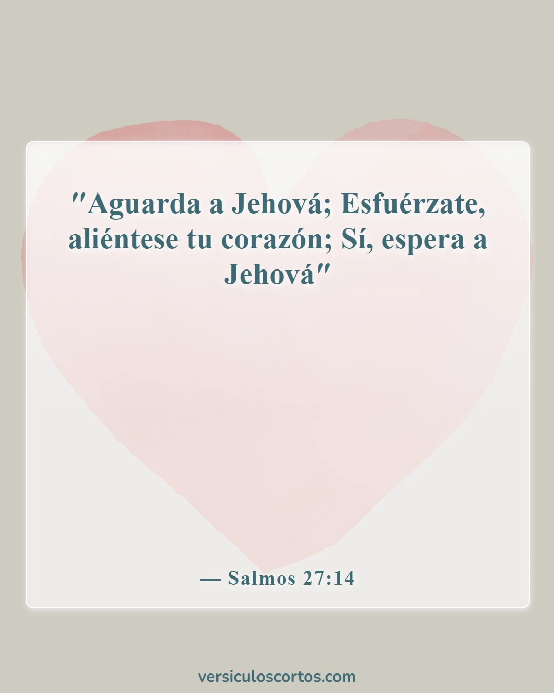 Versículos de la Biblia sobre el corazón roto (Salmos 27:14)